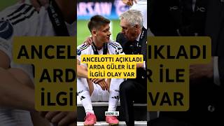 Ancelotti açıkladı: Arda Güler ilgili olay var