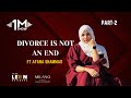 Divorce is Not an End  FT Afana Shammas Part 2 | 1M SHOW |