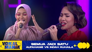 Aufahanie vs Indah Ruhaila - Semua Jadi Satu | Vokal Mania (2020)