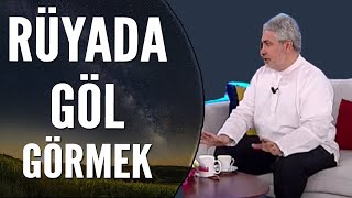 Rüyada Göl Görmek Ne Anlama Gelir? | Mehmet Emin Kırgil