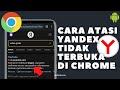 Cara Mengatasi Yandex Tidak Bisa Terbuka di Chrome Pada HP Android