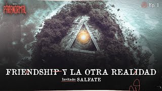 FRIENDSHIP Y LA OTRA REALIDAD Invitado Especial: SALFATE- T3 E01