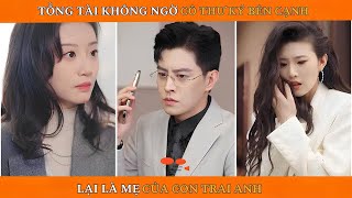 [Thuyết Minh] Tổng Tài Không Ngờ Cô Thư Ký Bên Cạnh, Lại Là Mẹ Của Con Trai Anh