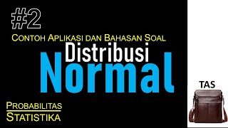 Penggunaan Distribusi Normal: Soal dan Pembahasan | Probabilitas & Statistika