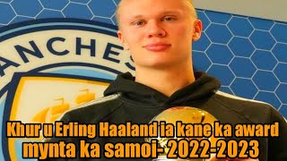 Khur u Erling Haaland ia kane ka award mynta ka samoi- 2022-2023