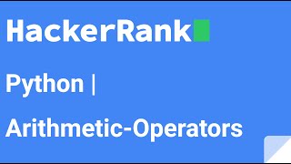 02 Python Arithmetic Operators | HackerRank