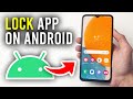 How To Lock Apps On Android Phone - Full Guide