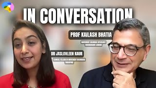 A Conversation with Prof Kailash Bhatia - Neurologist, Queensquare, London - by Jaslovleen Kaur