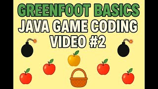 Greenfoot Basics: Java Game Coding - Video #2 (Catch The Apple)