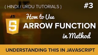 #3 - How to use Arrow Function in Method - Javascript Hindi / Urdu Tutorial