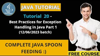 Java Tutorial - 20 (12/06/2023 batch ) Best Practices For Exception Handling in Java Part 1