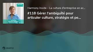 #118 Gérer l'ambiguïté pour articuler culture, stratégie et performance