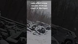 Lake effect snow causes multi-car crash in Michigan