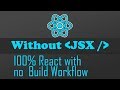 React without JSX and without a Build Workflow