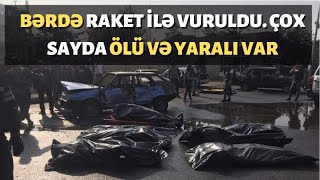 Bərdədə dəhşət yaşandı. 19 ölü 40-dan çox yaralı. Günün Xəbərləri