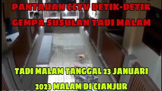 PANTAUAN CCTV DETIK-DETIK GEMPA SUSULAN TADI MALAM TANGGAL 23 JANUARI 2023 MALAM DI CIANJUR