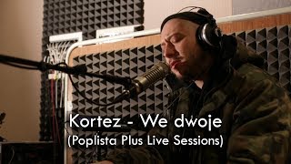 Kortez - We dwoje (Poplista Plus Live Sessions)