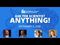 Ask the Scientist ... Anything! // 9.8.20