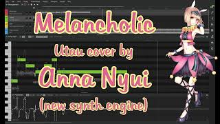 Anna Nyui - 「Melancholic」 暗鳴ニュイ「メランコリック」 (Utau cover - new synth engine test)