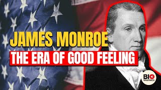 James Monroe: The Era of Good Feeling
