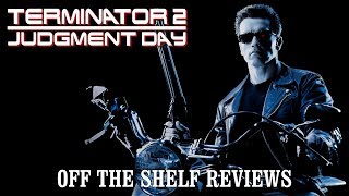 Terminator 2: Judgement Day Review - Off The Shelf Reviews