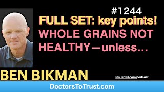 BEN BIKMAN  | FULL SET: key points! WHOLE GRAINS NOT HEALTHY—unless…