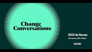 Change Conversations: 2021 in Focus