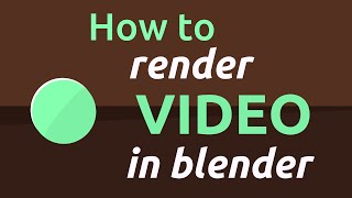 HOW TO RENDER VIDEO IN BLENDER