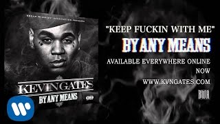 Kevin Gates - Keep Fucking With Me (Official Audio)