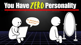Why You Don’t Have a Personality (And How to Get One)