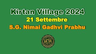 Kirtan Village 2024 [21/09/2024] - S.G. Nimai Gadhvi Prabhu