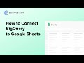 How to Connect BigQuery to Google Sheets: Live Data in Google Sheets