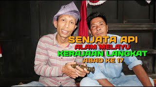 Senjata Api Alam Melayu Kerajaan Langkat || Sekitar Abad Ke 17