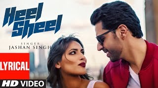 Heel Sheel Video Song (Lyrical) | Jashan Singh | Intense | Latest Punjabi Song 2017 | T-Series