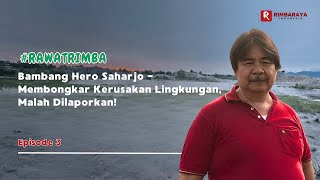 Prof Bambang Hero Saharjo - Membongkar Kerusakan Lingkungan, Malah Dilaporkan!