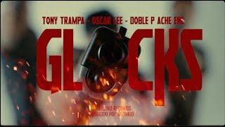 Tony Trampa x Doble p Ache Ene x Oscar Lee - GLOCKS (Video Oficial) #rapmexicano