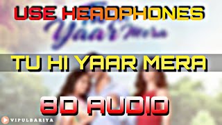 Tu Hi Yaar Mera (8D AUDIO) - Pati Patni Aur Woh | Rochak, Arijit Singh, Neha Kakkar
