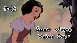 Snow White (Voice Over) Pt.2