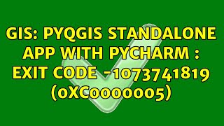 GIS: PyQGIS standalone app with pycharm : exit code -1073741819 (0xC0000005)