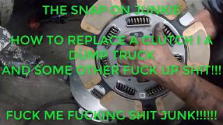 HOW TO REPLACE A CLUTCH IN A DUMP TRUCK THE SNAP ON JUNKIE