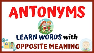 ANTONYMS  for KINDER \u0026 GRADE 1   ---LEARN WORDS with the OPPOSITE MEANING