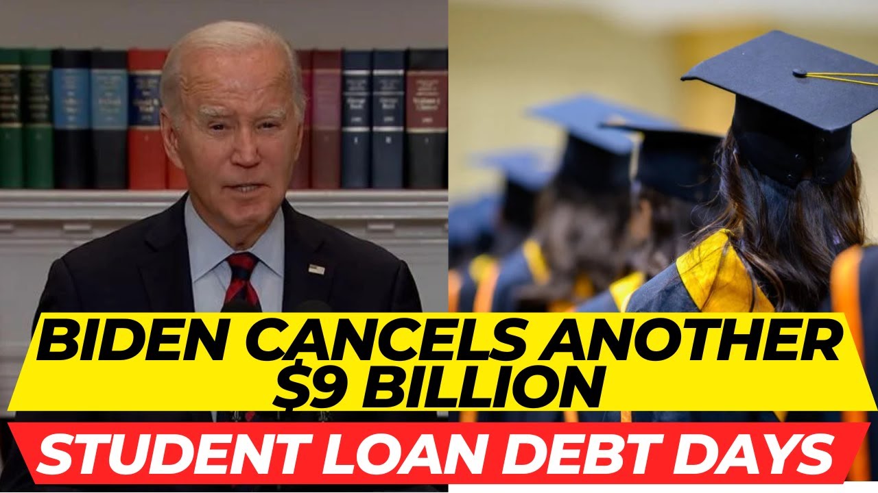 Biden Cancels Another $9 Billion In Student Loan Debt Days After ...