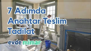 7 Adımda Anahtar Teslim Tadilat