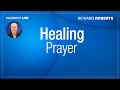 Healing Prayer with Richard Roberts