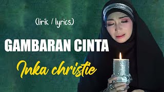 Gambaran Cinta - Inka Christie (Lirik)