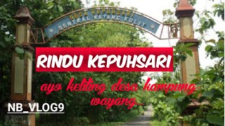 #NBVLOG09_KEPUHSARI-MANYARAN: RINDU KEPUHSARI(Ayo keliling Kampung Wayamg!)