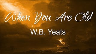 When You Break a Poet's Heart: A Reading, Summary, and Analysis of Yeats' "When You Are Old"