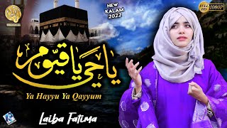 Laiba Fatima || Ya Hayyu Ya Qayyum || Official Video Kalam || 2022.