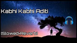 Kabhi Kabhi Aditi || [Slowed+Reverb]🎧🎧 ||  Rashid Ali