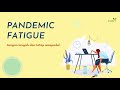 PANDEMIC FATIGUE, JANGAN LENGAH DAN TETAP WASPADA!